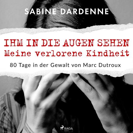 Boekomslag met tekst 'IHM IN DIE AUGEN SEHEN Meine verlorene Kindheit 80 Tage in der Gewalt von Marc Dutroux'. Vrouw dekt ogen toe.