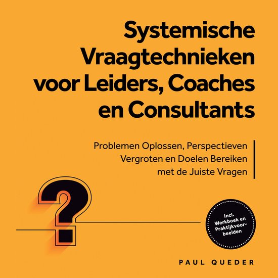 Systemische Vraagtechnieken voor Leiders, Coaches en Consult ... - cover