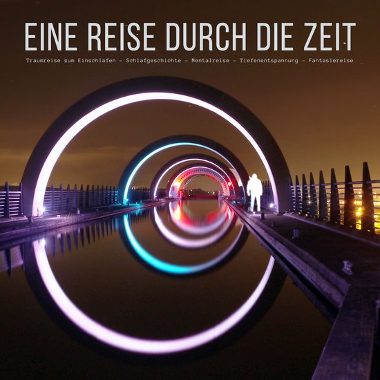 Eine Reise durch die Zeit: Traumreise zum Einschlafen - Schl ... - cover