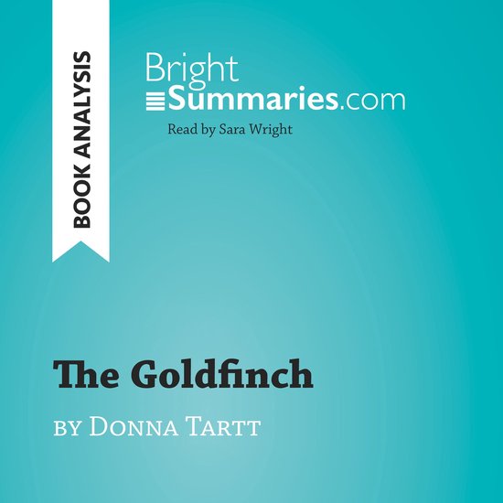 Analyse du livre The Goldfinch de Donna Tartt, lu par Sara Wright.