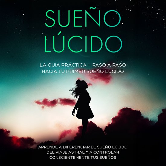 Sueño Lúcido: La Guía Práctica – Paso a Paso hacia tu  ... - cover
