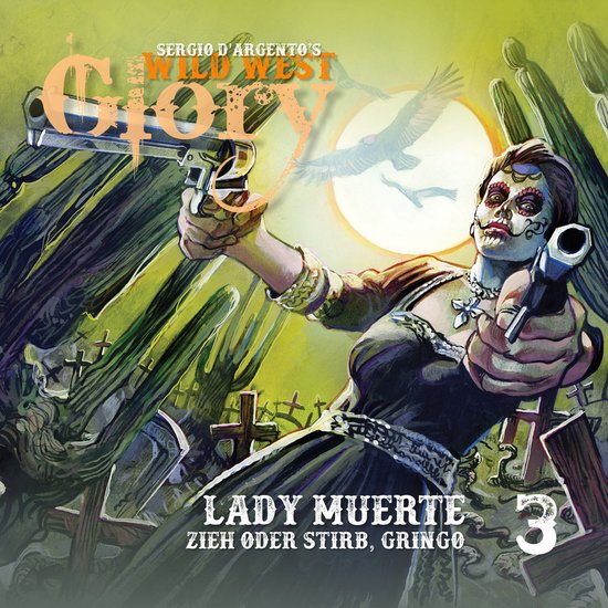 Wild West Glory, Folge 3: Lady Muerte / Zieh oder stirb, Gri ... - cover