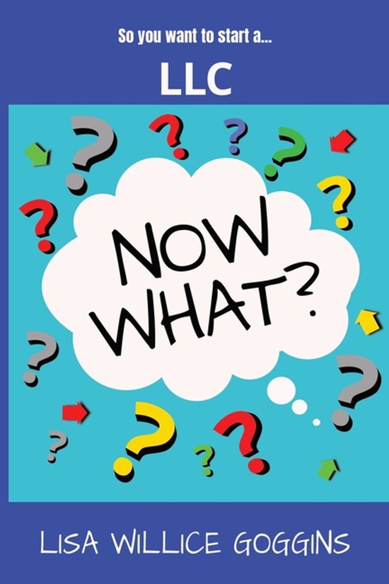Now What?- So you want to start a...LLC - cover