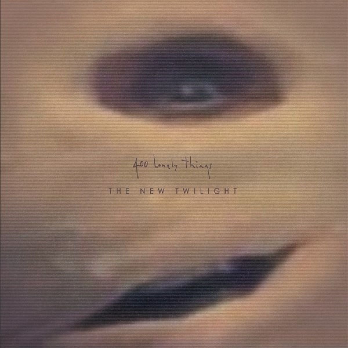 400 Lonely Things - The New Twilight (CD)