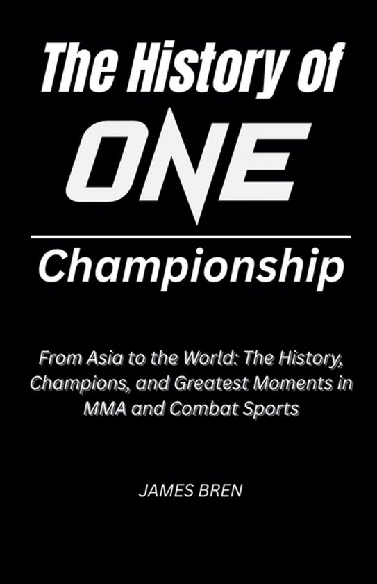 The History of ONE Championship - cover