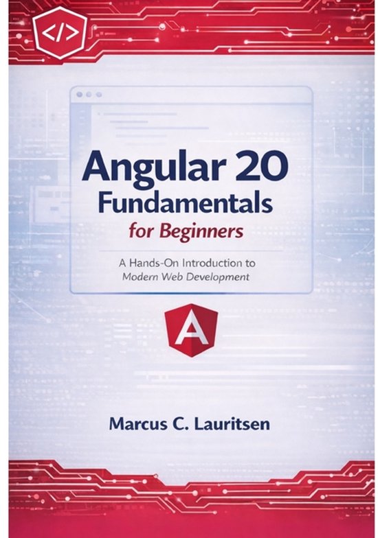 Angular 20 for Beginners to Pro: The Complete Series for Modern Web Development- Angular 20 Fundamentals for Beginners