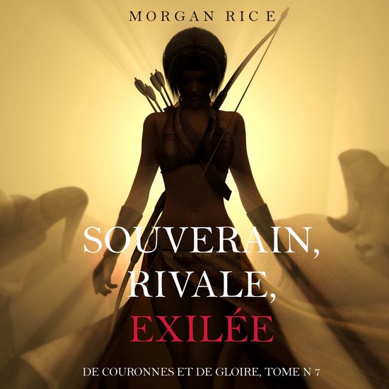 Souverain, Rivale, Exilée (De Couronnes et de Gloire, Tome  ... - cover
