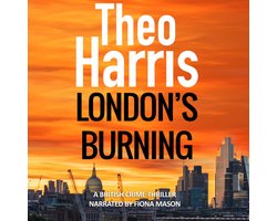 London's Burning: A British Crime Thriller