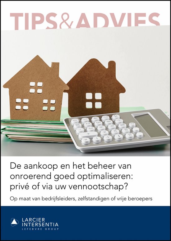 De aankoop en het beheer van onroerend goed optimaliseren: privé of via uw vennootschap?​
