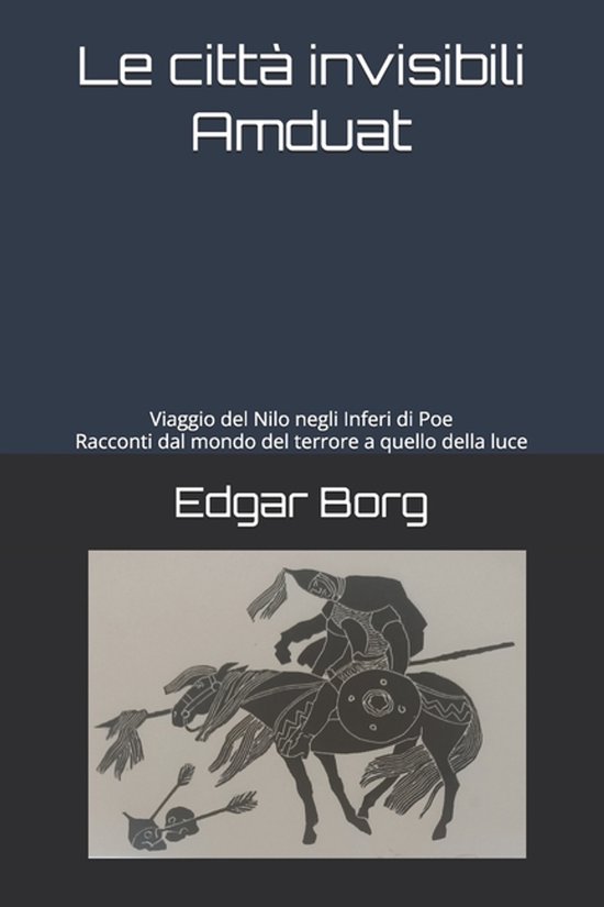 Le cittï¿½ invisibili Amduat: Viaggio del Nilo negli Inferi di Poe Racconti dal mondo del terrore a quello della luce
