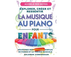 Au-Delà Des Notes Explorer, Créer Et Ressentir La Musique Au Piano Pour Enfants