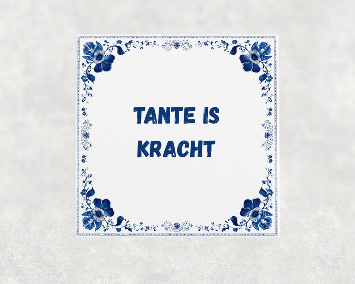 Spreuk tegel 15x15 cm Tante is kracht
