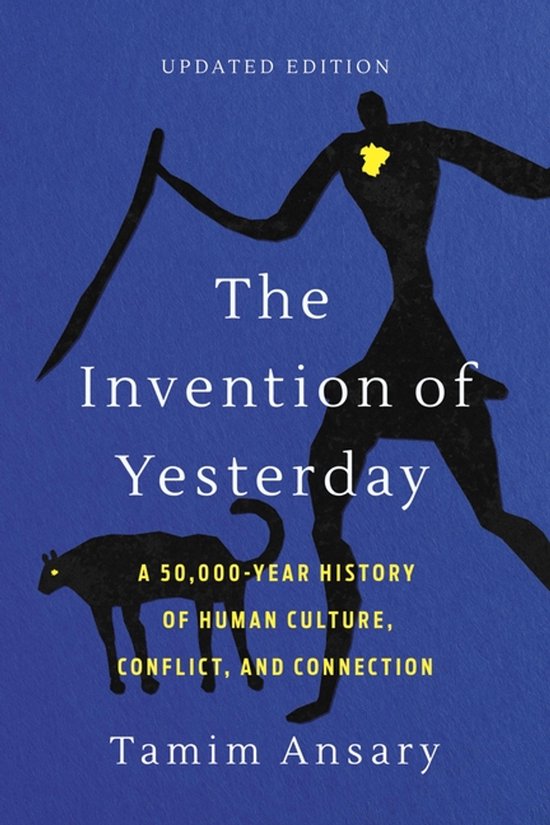 Boekomslag: 'The Invention of Yesterday' met een gestileerde zwarte figuur met een staf en een kat, met de tekst 'UPDATED EDITION' en 'A 50,000-YEAR HISTORY OF HUMAN CULTURE, CONFLICT, AND CONNECTION'.