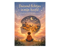 Duizend lichtjes in mijn hoofd - Kinderboek over ADHD, drukke gedachten, overprikkeling en grote gevoelens (6 jaar) - Mijn Chaos Brein