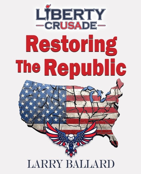 Liberty Crusade- Restoring the Republic - cover
