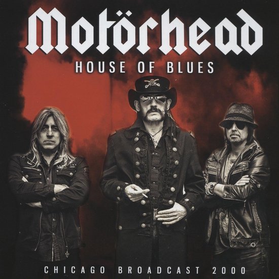 Motörhead 'House of Blues Chicago Broadcast 2000' albumcover met de bandleden Lemmy, Phil Campbell en Mikkey Dee.