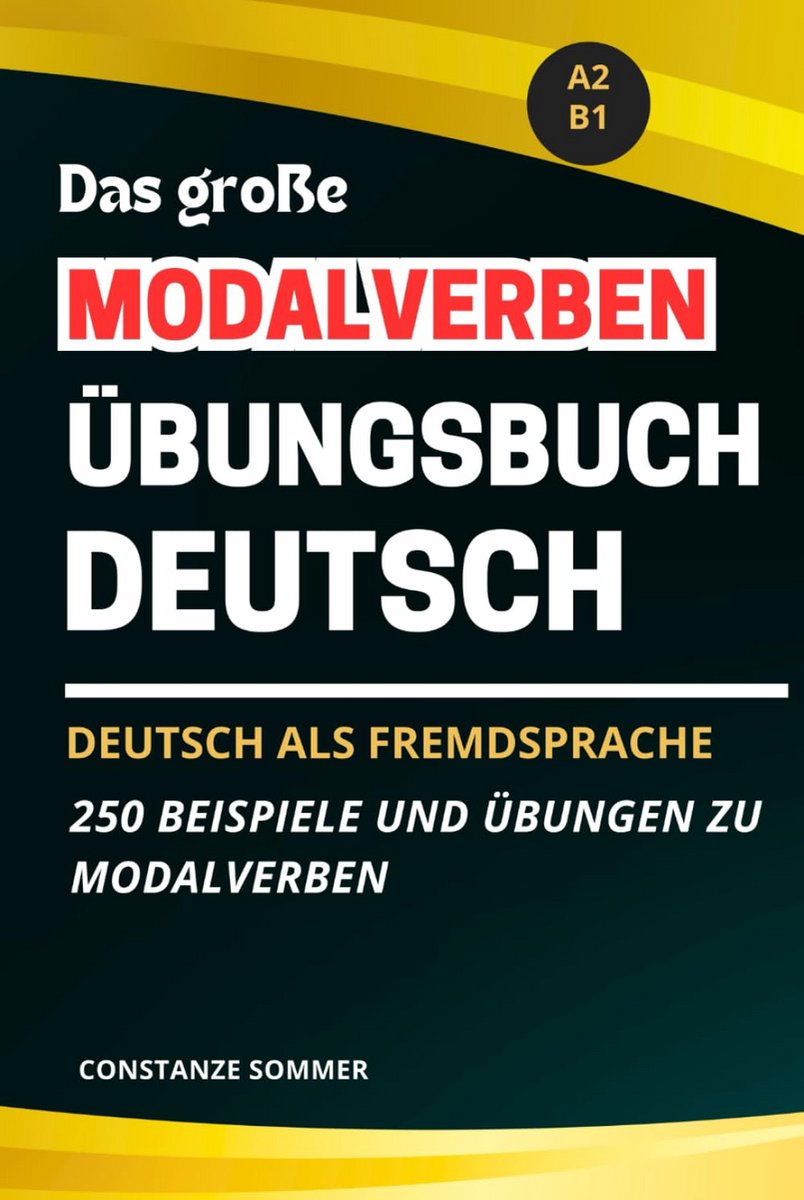 Oefenboek Modalverben Duits - 250 Voorbeelden en Oefeningen A2/B1 - Training voor DAF/DAZ