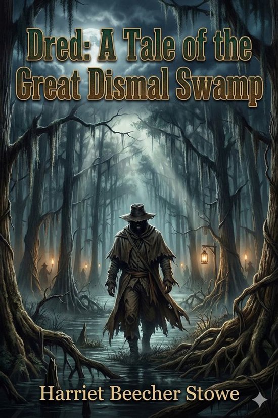 Dred: A Tale of the Great Dismal Swamp (ebook), Harriet Beecher Stowe | 9786726557233... | bol