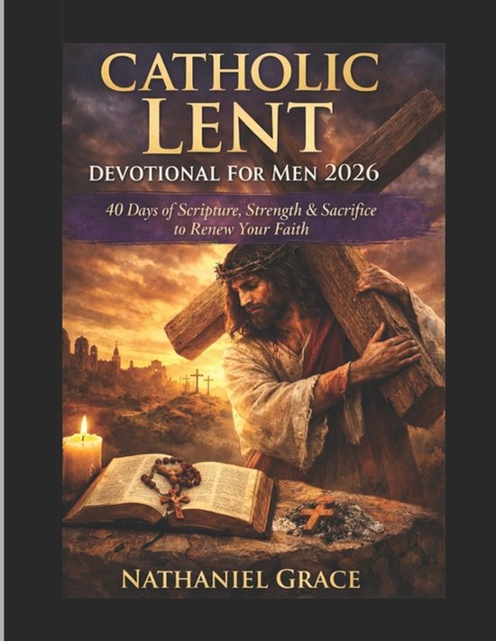 Catholic Lent Devotional for Men 2026, Nathaniel Grace | 9798247868590 ...