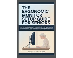 The Ergonomic Monitor Setup Guide for Seniors