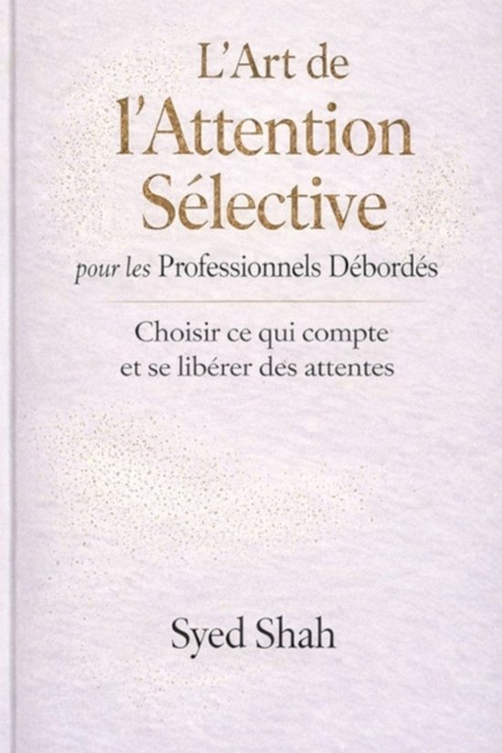 L'Art de l'Attention Sélective pour les Professionnels Déb ... - cover