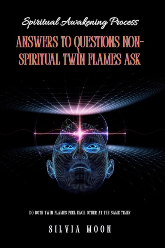 Twin Flame Spirituality- Answers to Questions Non-spiritual  ... - cover