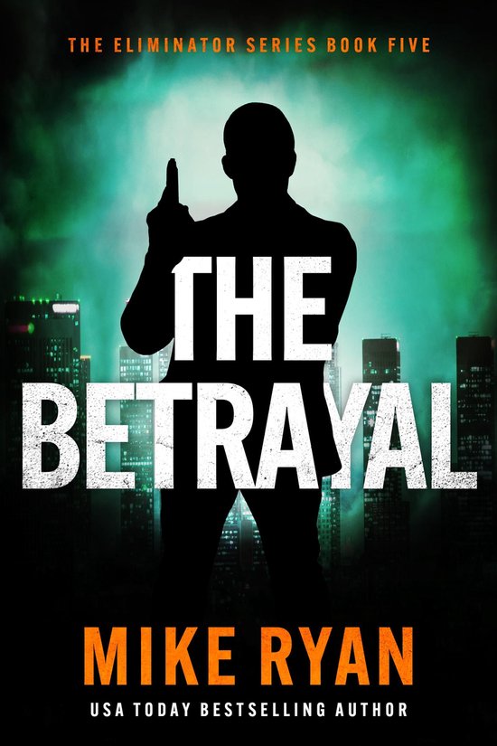 The Eliminator Series 5 - The Betrayal