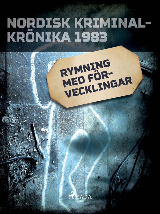 Nordisk kriminalkrönika 80-talet - Rymning med förveckling ... - cover