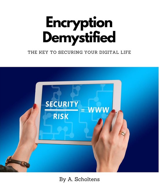 Encryption Demystified The Key to Securing Your Digital Life - cover