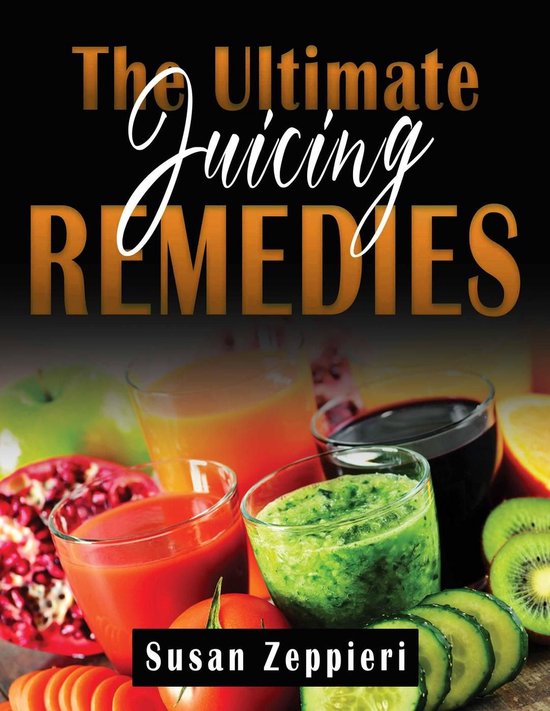 The Ultimate Juicing Remedies - cover