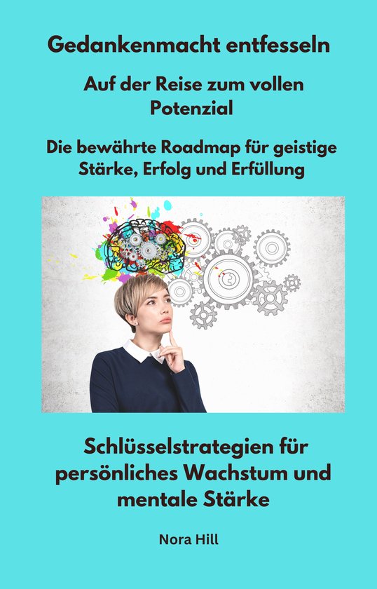 Gedankenmacht entfesseln - Auf der Reise zum vollen Potenzia ... - cover