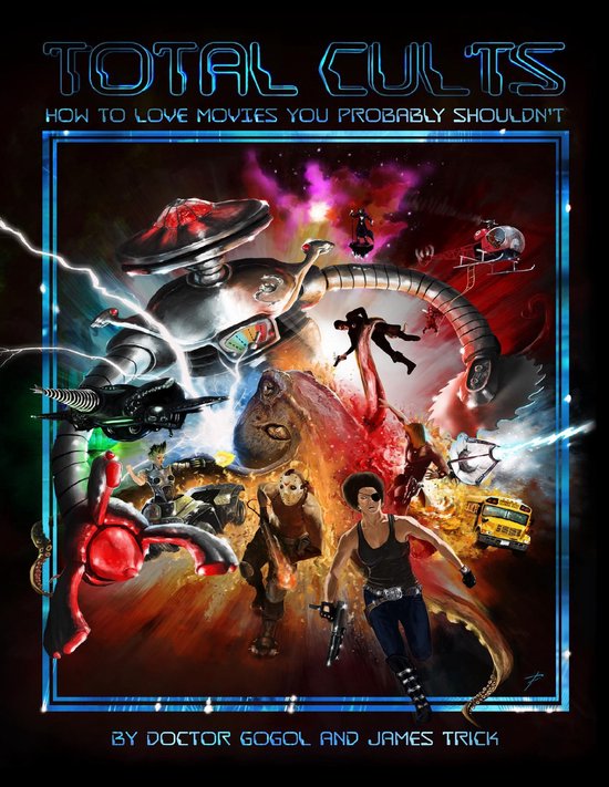 Total Cults: How to Love Movies You Probably Shouldn't - cover