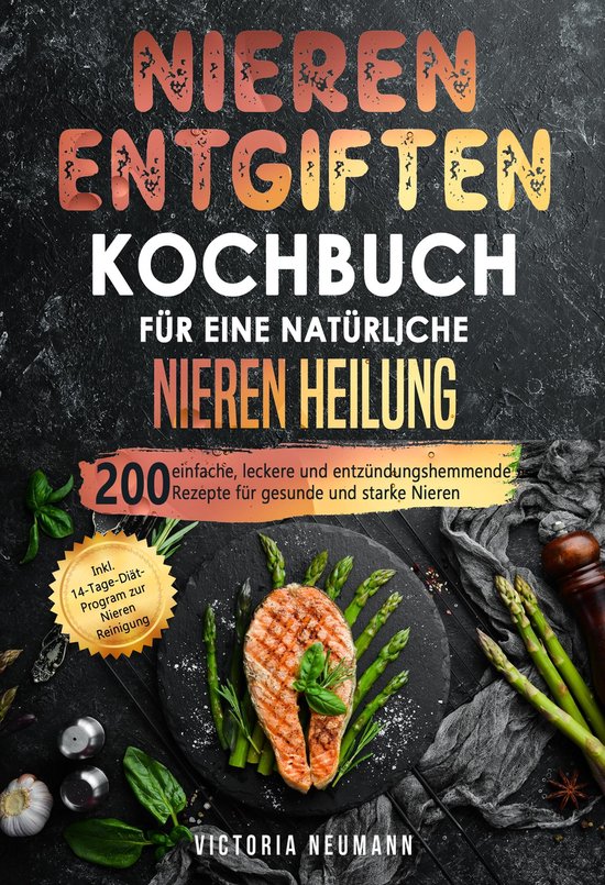 Nieren entgiften Kochbuch für eine natürliche Nieren Heilu ... - cover