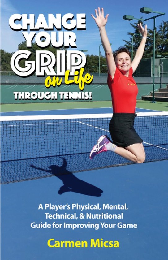 Change Your Grip on Life Through Tennis! - cover