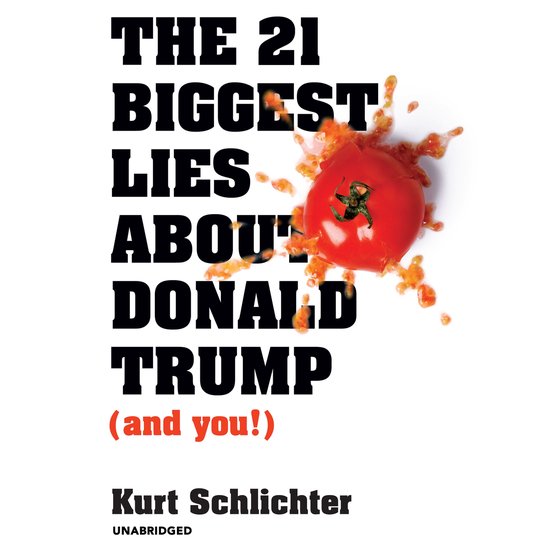 The 21 Biggest Lies about Donald Trump (and You!) - cover