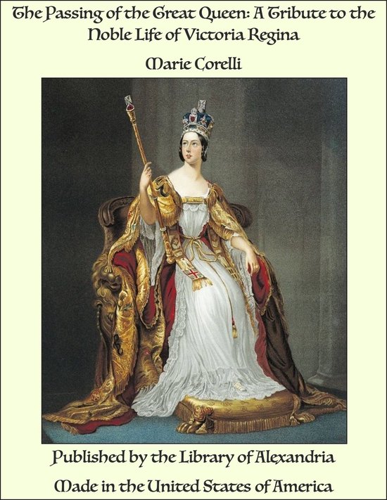 The Passing of the Great Queen: A Tribute to the Noble Life  ... - cover