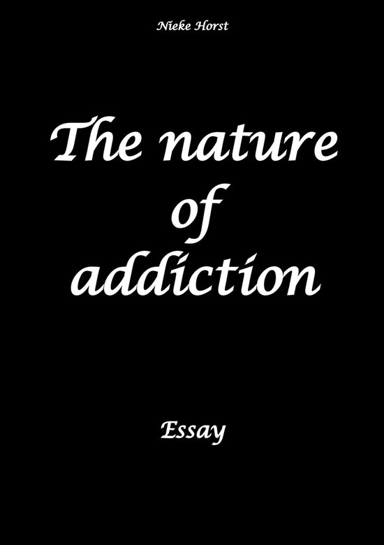 The nature of addiction - Addiction, co-dependency, addictio ... - cover