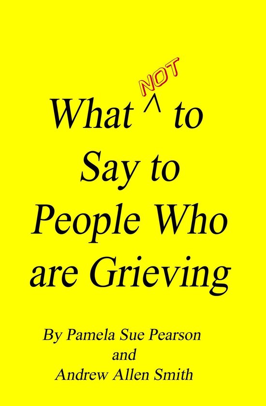 What Not to Say to People who are Grieving - cover