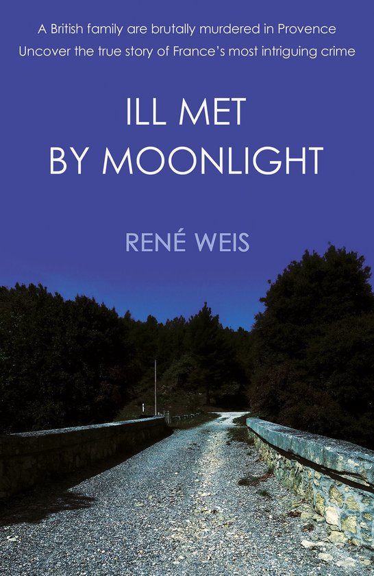 Boekomslag met titel 'ILL MET BY MOONLIGHT' en naam auteur 'RENÉ WEIS'. Een weg leidt naar een bos onder een nachtelijke hemel.