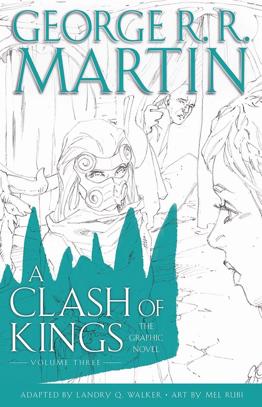 Boekomslag voor "A Clash of Kings: The Graphic Novel, Volume Three" van George R.R. Martin. Tekening van personages met maskers en uitdrukkingen, tekst met titel.