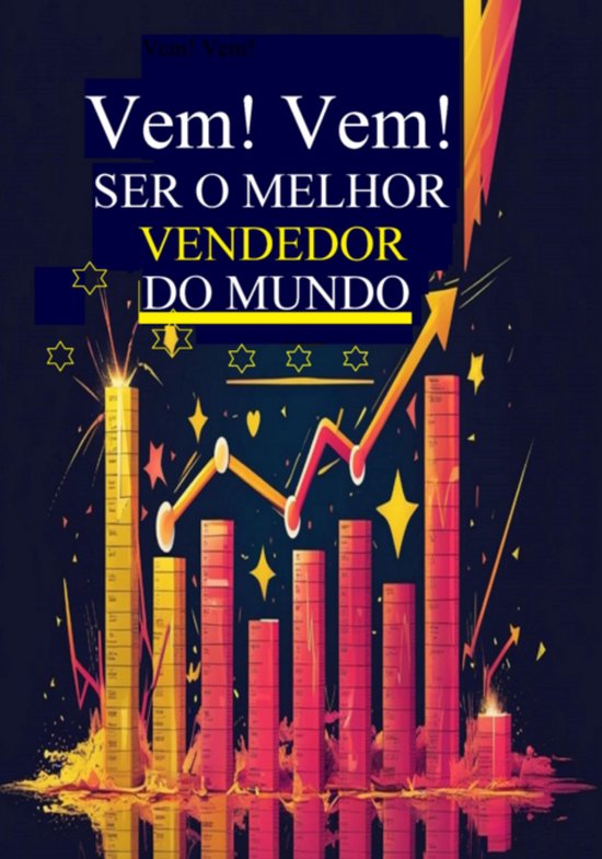 Vem! Vem! Ser O Melhor Vendedor Do Mundo - cover