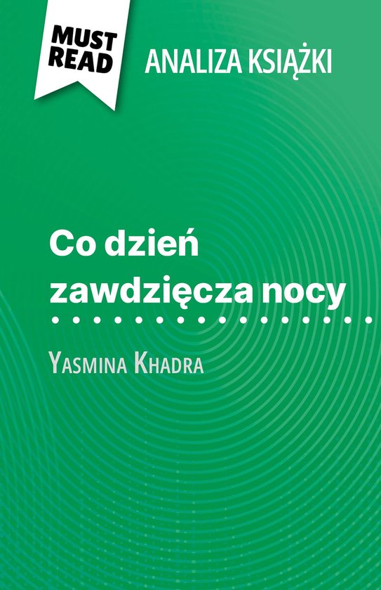 Co dzień zawdzięcza nocy książka Yasmina Khadra (Analiza książki)