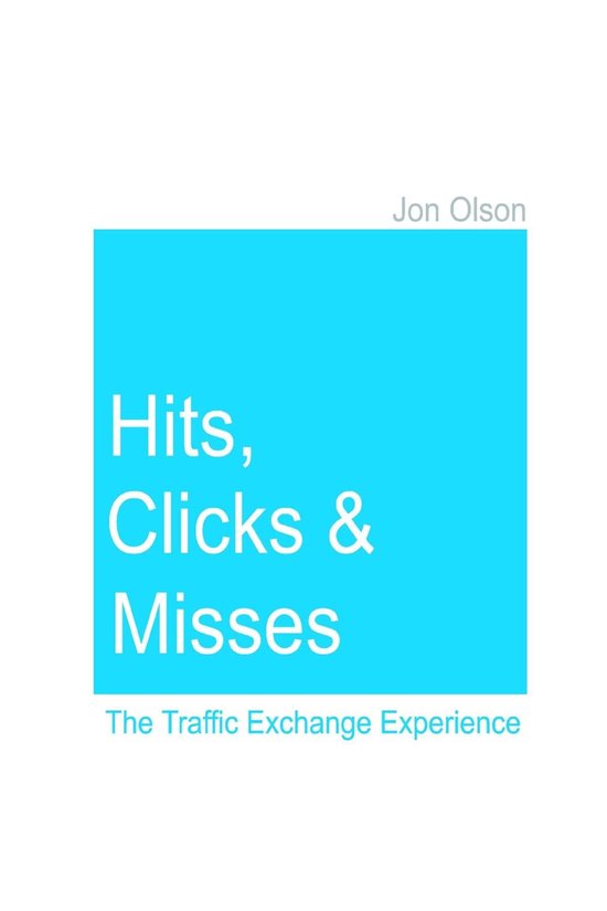 Hits, Clicks and Misses: The Traffic Exchange Experience - cover