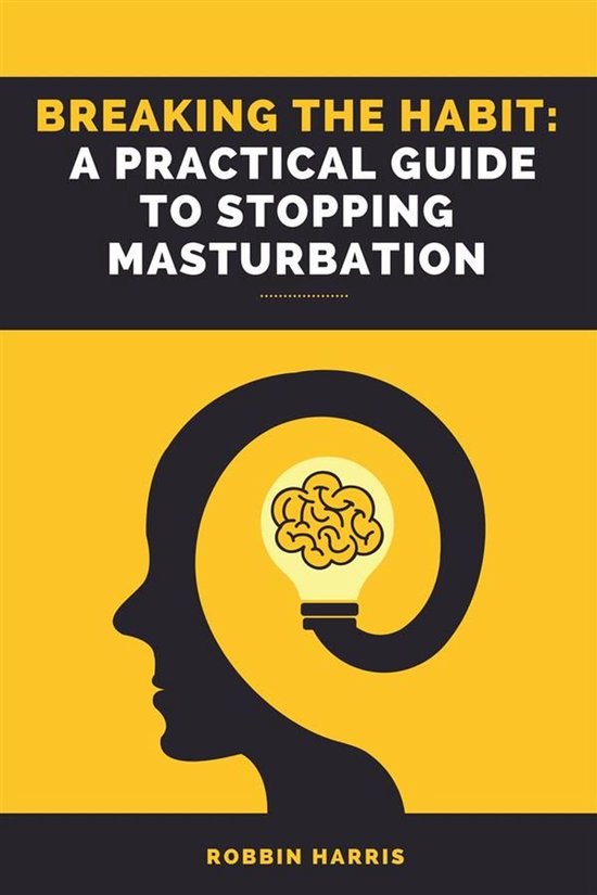Breaking the Habit: A Practical Guide to Stopping Masturbati ... - cover