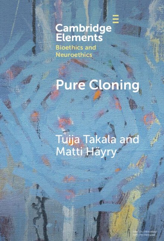 Elements in Bioethics and Neuroethics - Pure Cloning - cover