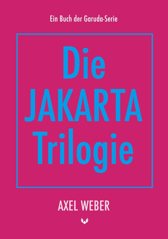 Die Garuda-Serie 1 - Die Jakarta Trilogie - cover