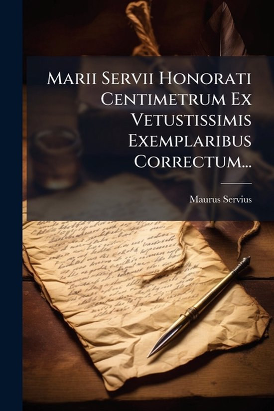 Marii Servii Honorati Centimetrum Ex Vetustissimis Exemplari ... - cover