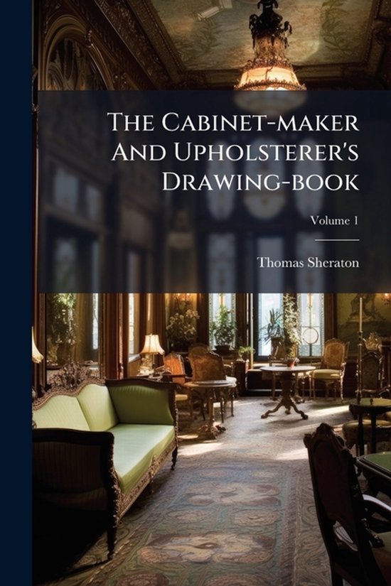 The Cabinet-maker And Upholsterer's Drawing-book - cover
