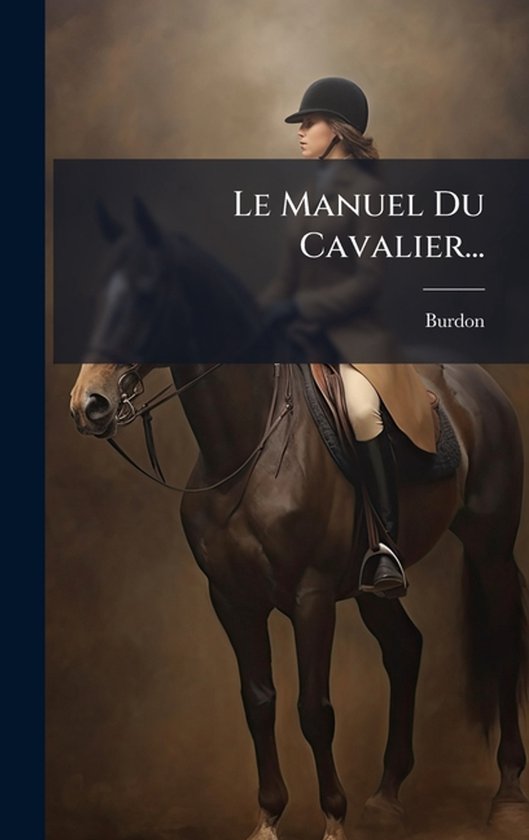 Le Manuel Du Cavalier... - cover