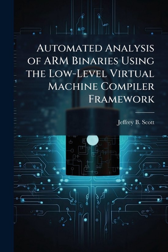 Automated Analysis of ARM Binaries Using the Low-Level Virtu ... - cover